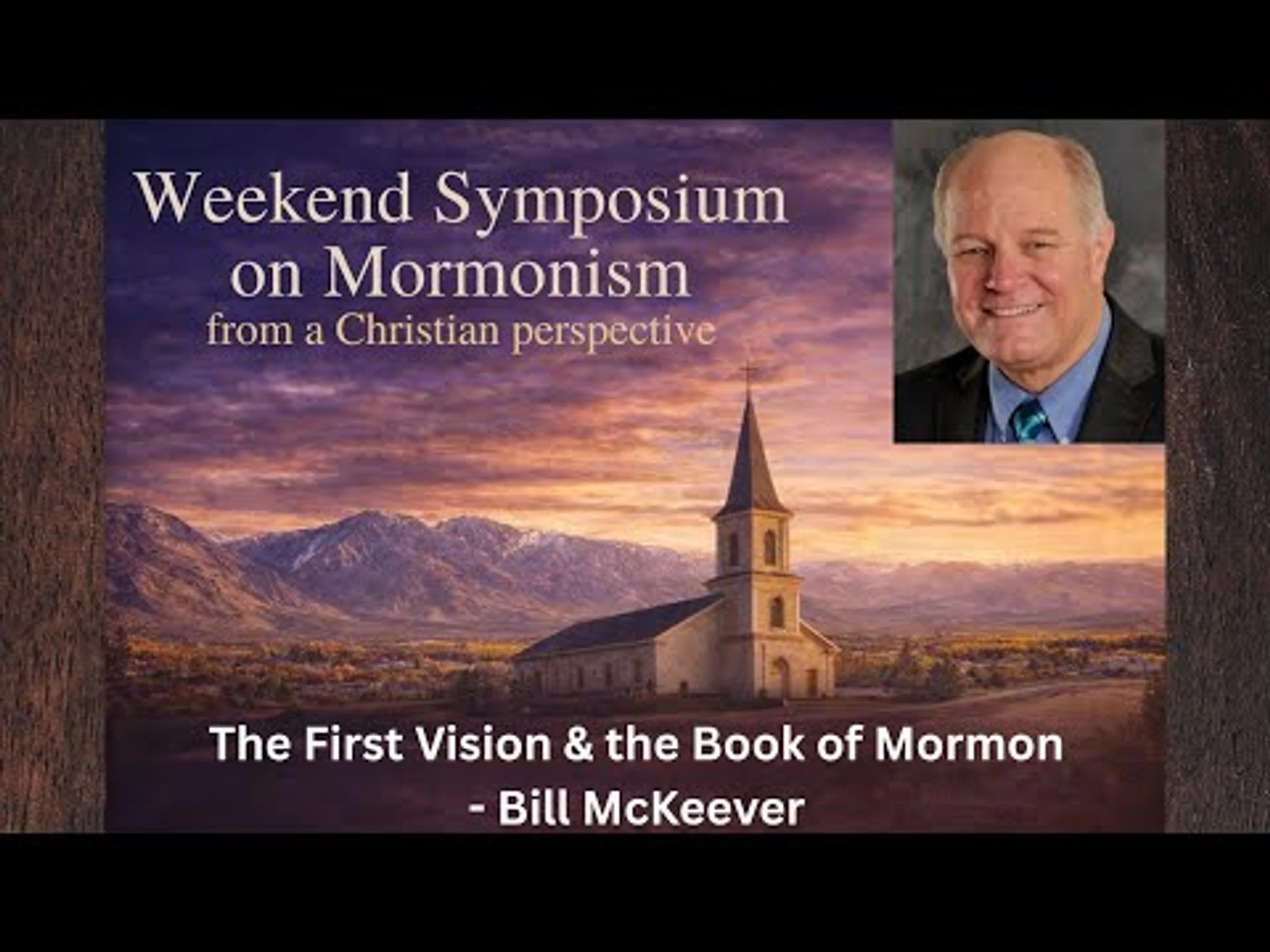 MRM Symposium [Part 2] - The First Vision & the Book of Mormon - Bill McKeever